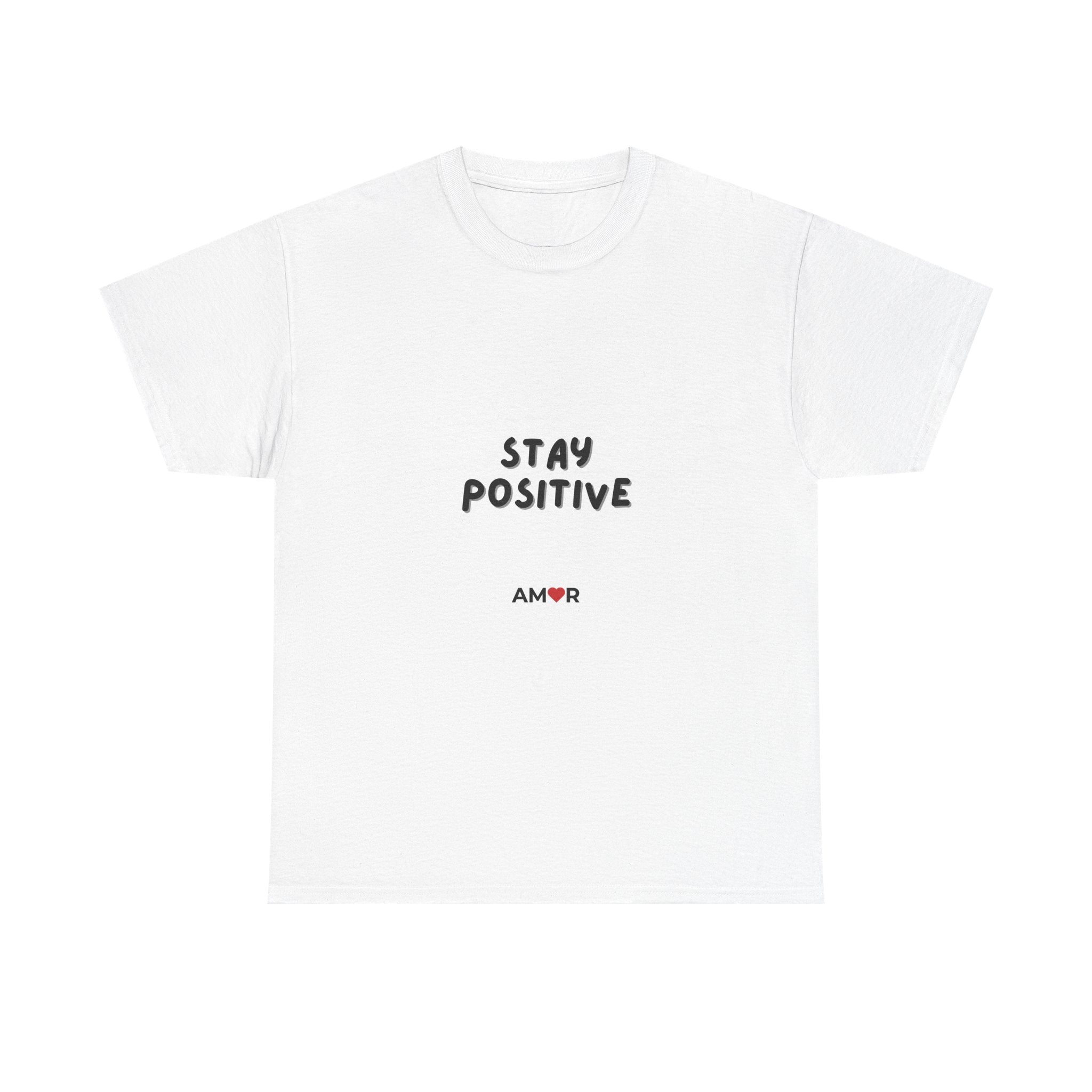 Stay Positive Tee — Minimalist Positive Message T-Shirt with 'AMOR' Accent